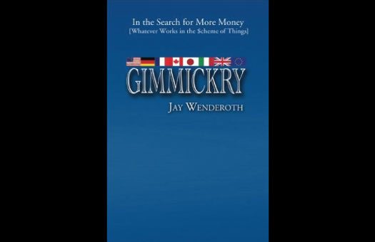 Jay Wenderoth, Author of GIMMICKRY: In the Search for More Money [Whatever Works in the Scheme of Things]