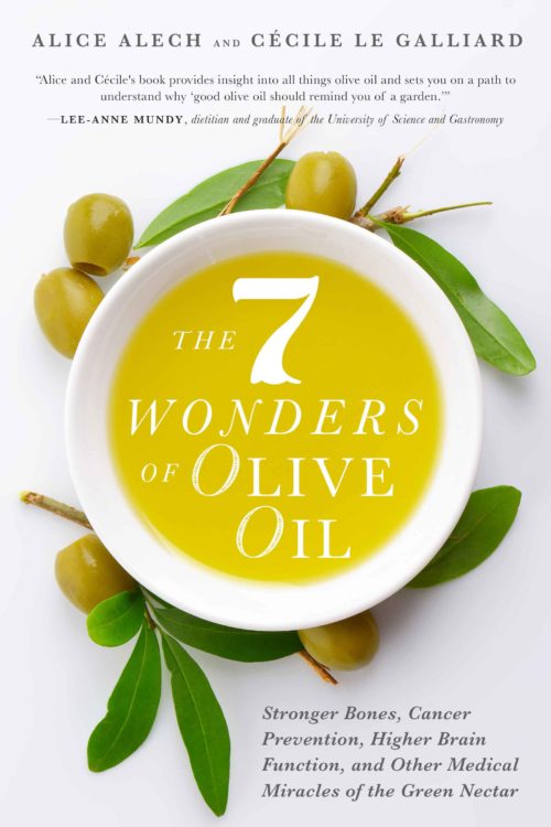 The 7 Wonders of Olive Oil: Stronger Bones, Cancer Prevention, Higher Brain Function, and Other Medical Miracles of the Green Nectar