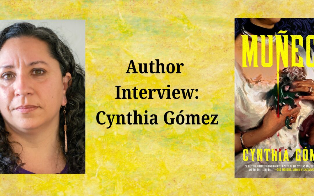 Interview with Cynthia Gómez, Author of Muñeca