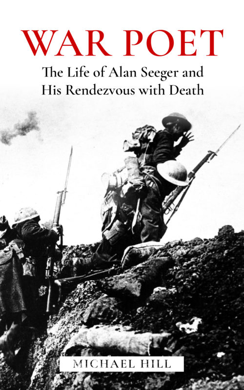 War Poet: The Life of Alan Seeger and His Rendezvous with Death