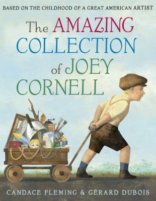 The Amazing Collection of Joey Cornell: Based on the Childhood of a Great American Artist