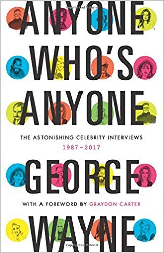 Anyone Who's Anyone: The Astonishing Celebrity Interviews, 1987-2017