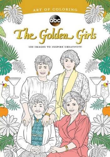 Art of Coloring: Golden Girls: 100 Images to Inspire Creativity
