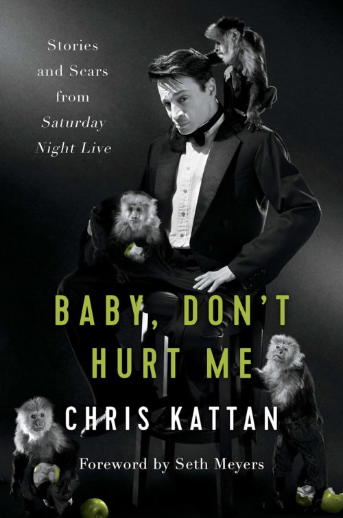 Baby Don't Hurt Me: Stories and Scars from Saturday Night Live