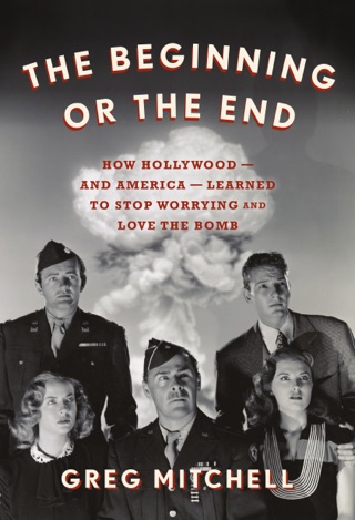 The Beginning or The End: How Hollywood Learned to Stop Worrying and Love the Bomb