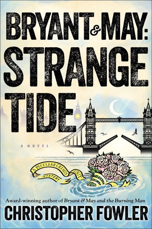 Bryant & May: Strange Tide: A Peculiar Crimes Unit Mystery