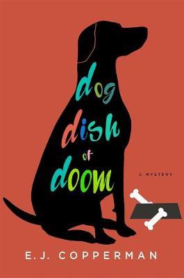Dog Dish of Doom: An Agent to the Paws Mystery