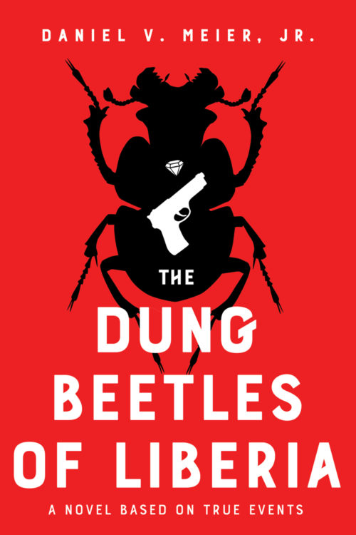 The Dung Beetles of Liberia:  A Novel Based on True Events