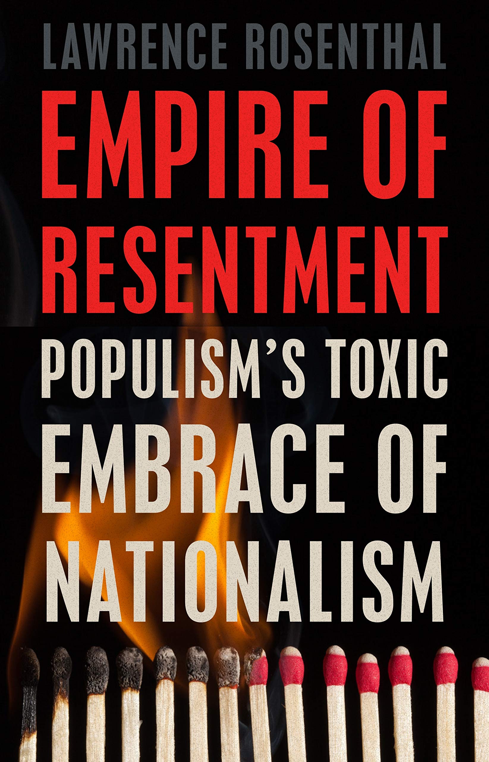 Empire of Resentment: Populism’s Toxic Embrace of Nationalism