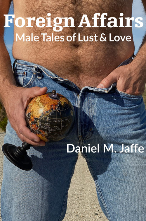 Foreign Affairs: Male Tales of Lust & Love