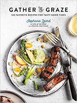 Gather & Graze: 120 Favorite Recipes for Tasty Good Times
