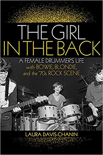 The Girl in the Back: A Female Drummer's Life with Bowie, Blondie, and the '70s Rock Scene