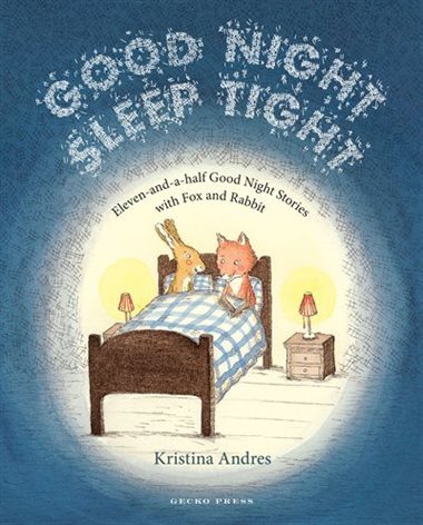 Good Night Sleep Tight: Eleven-and-a-Half Good Night Stories With Fox and Rabbit