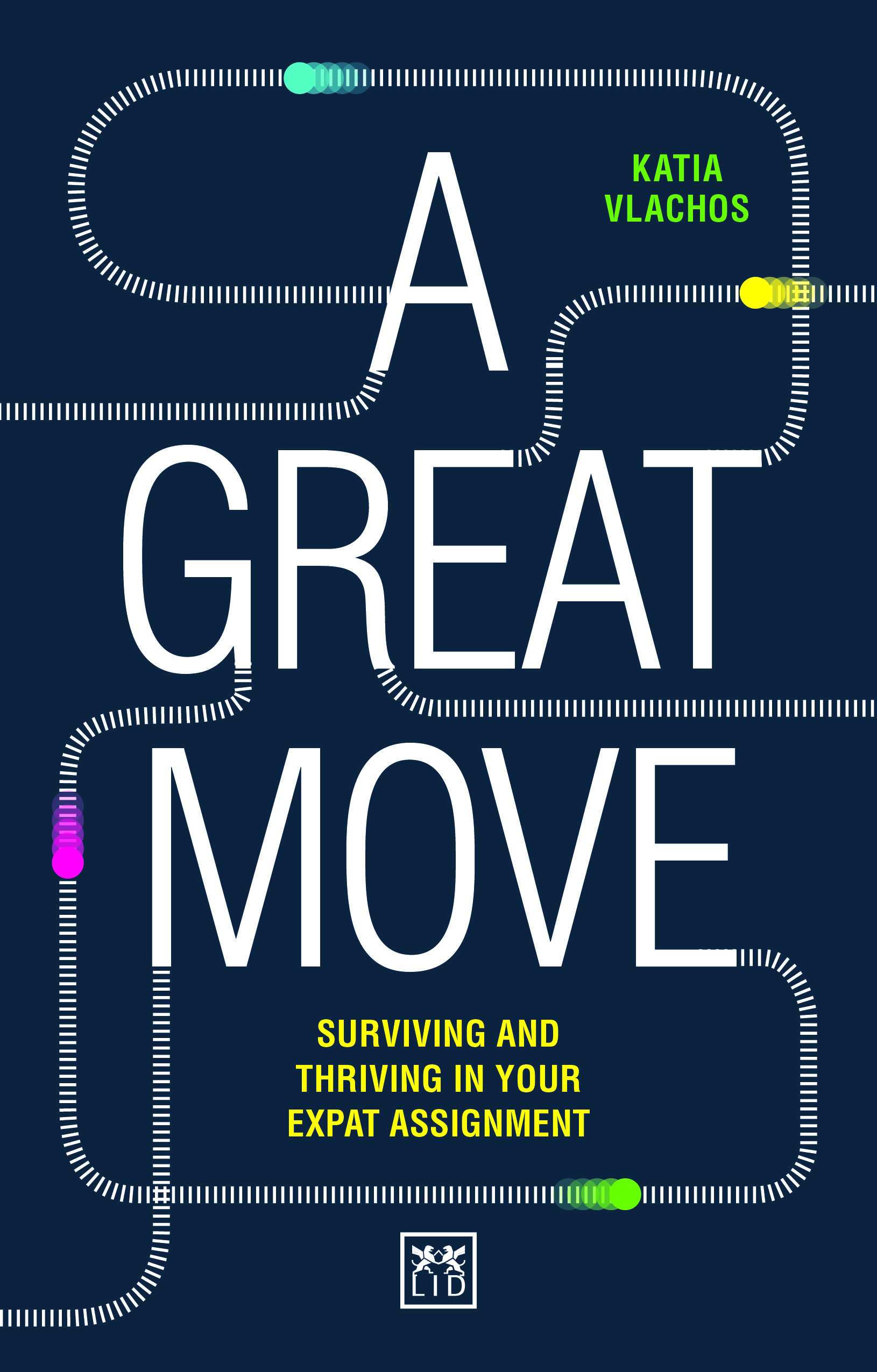 A Great Move: Surviving and Thriving in Your Expat Assignment