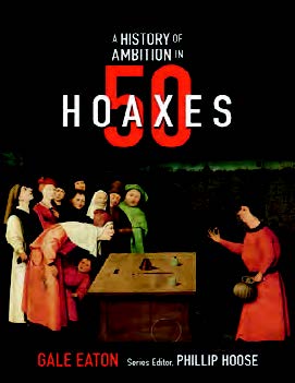 A History of Ambition in 50 Hoaxes