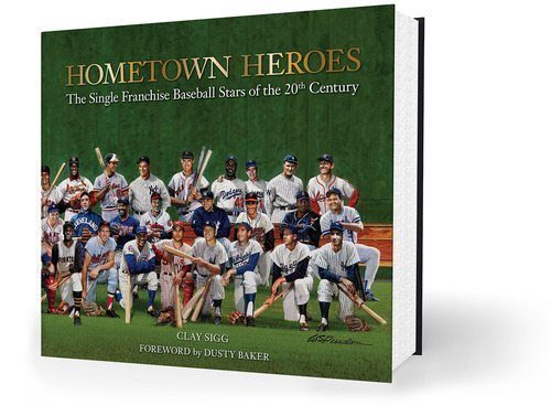 HOMETOWN HEROES: The Single Franchise Baseball Stars of the 20th Century