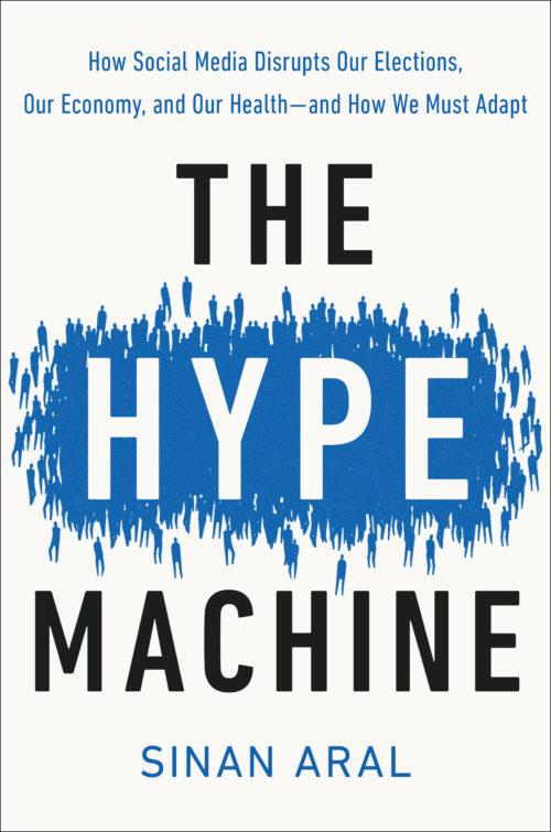 The Hype Machine: How Social Media Disrupts Our Elections, Our Economy, and Our Health--and How We Must Adapt