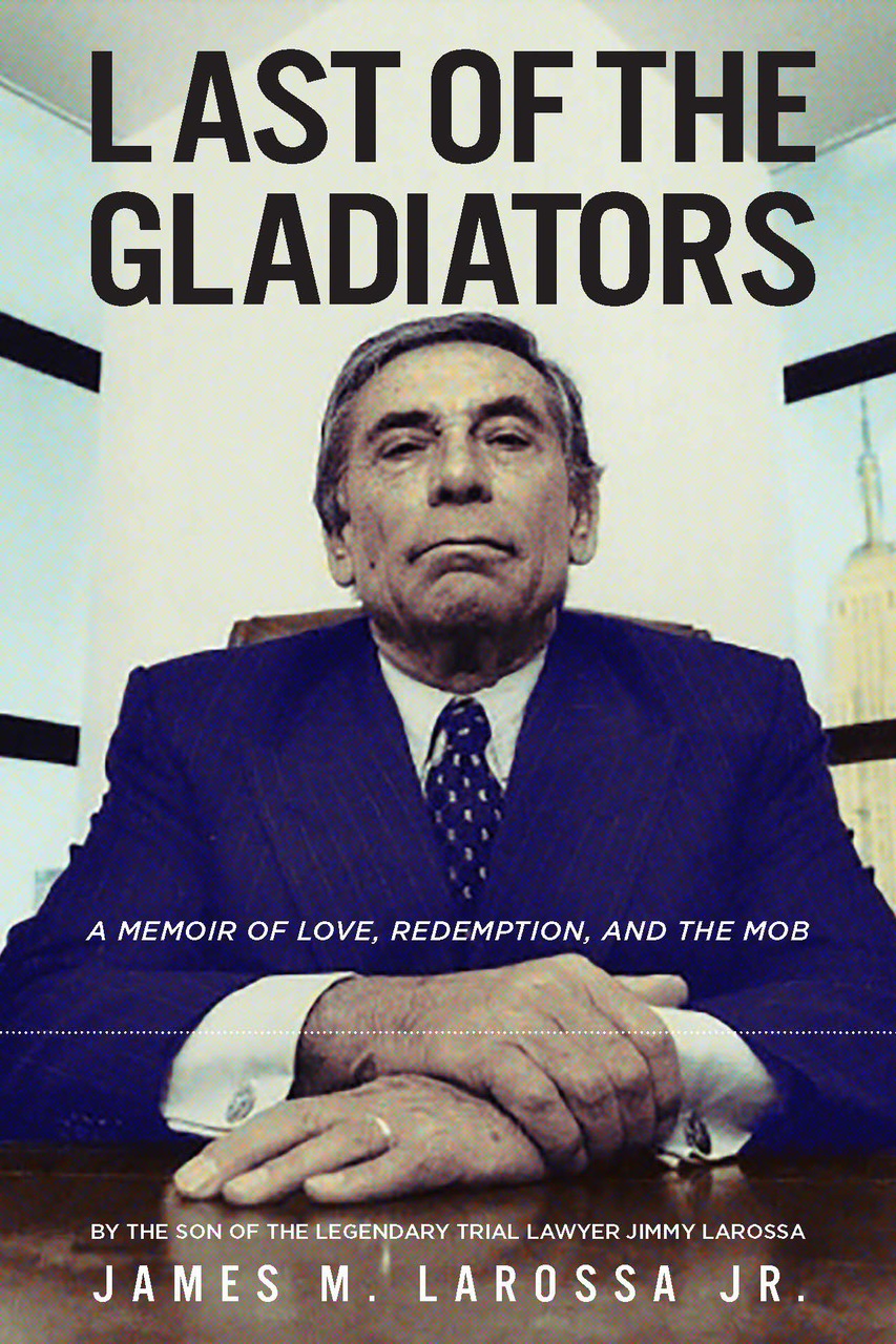 Last of the Gladiators: A Memoir of Love, Redemption, and the Mob