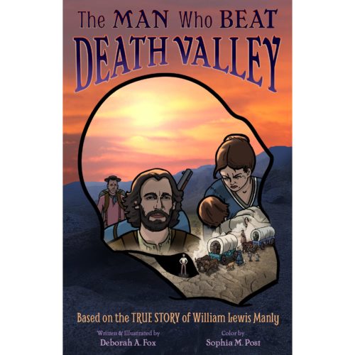 The Man Who Beat Death Valley - Based on the True Story of William Lewis Manly