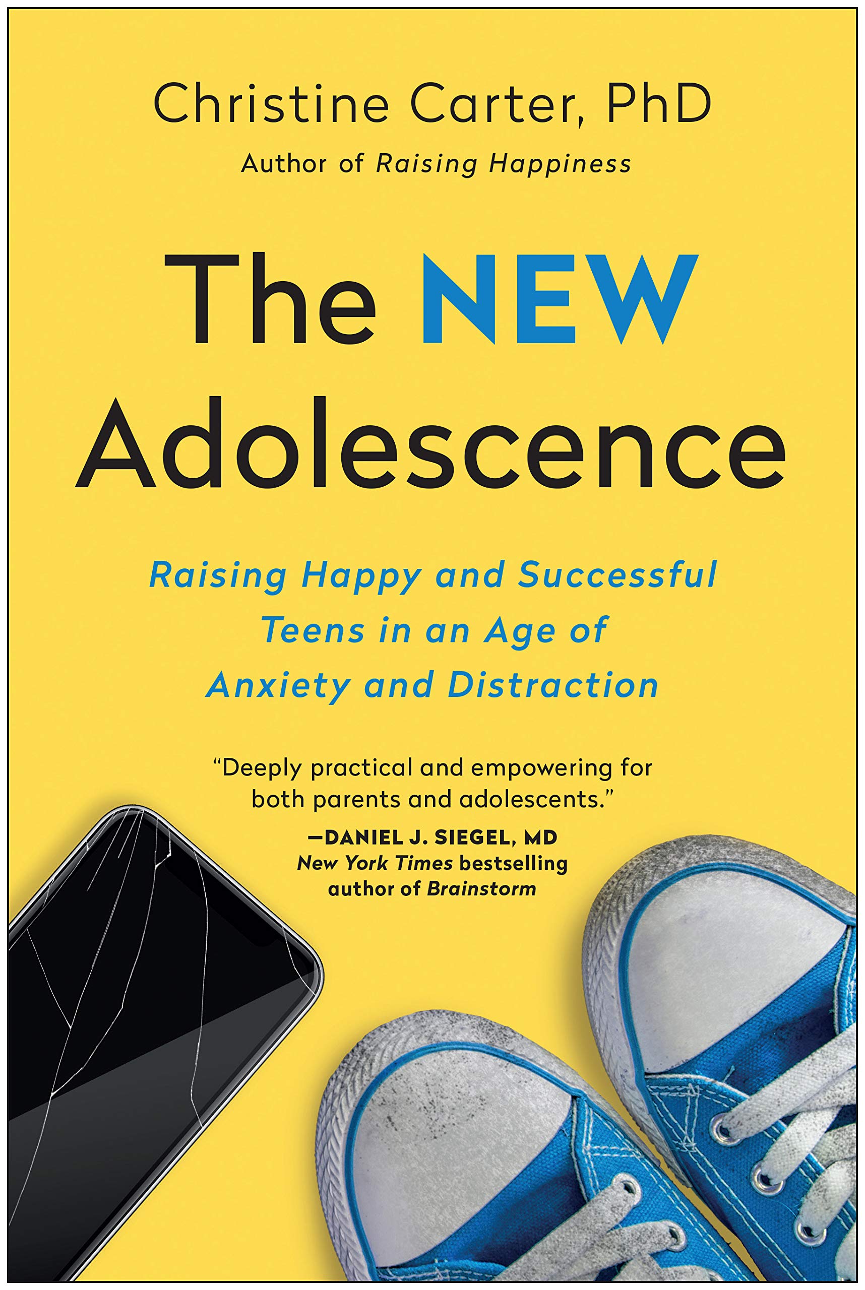 The New Adolescence: Raising Happy and Successful Teens in an Age of Anxiety and Distraction