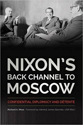 Nixon's Back Channel to Moscow: Confidential Diplomacy and Détente