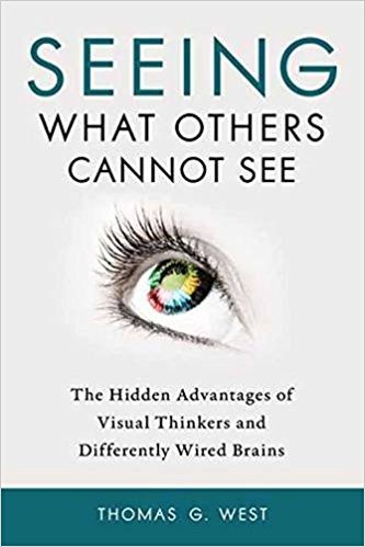 Seeing What Others Cannot See: The Hidden Advantages of Visual Thinkers and Differently Wired Brains