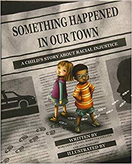 Something Happened in Our Town: A Child's Story About Racial Injustice