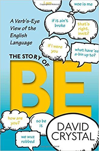 The Story of Be: A Verb's-Eye View of the English Language