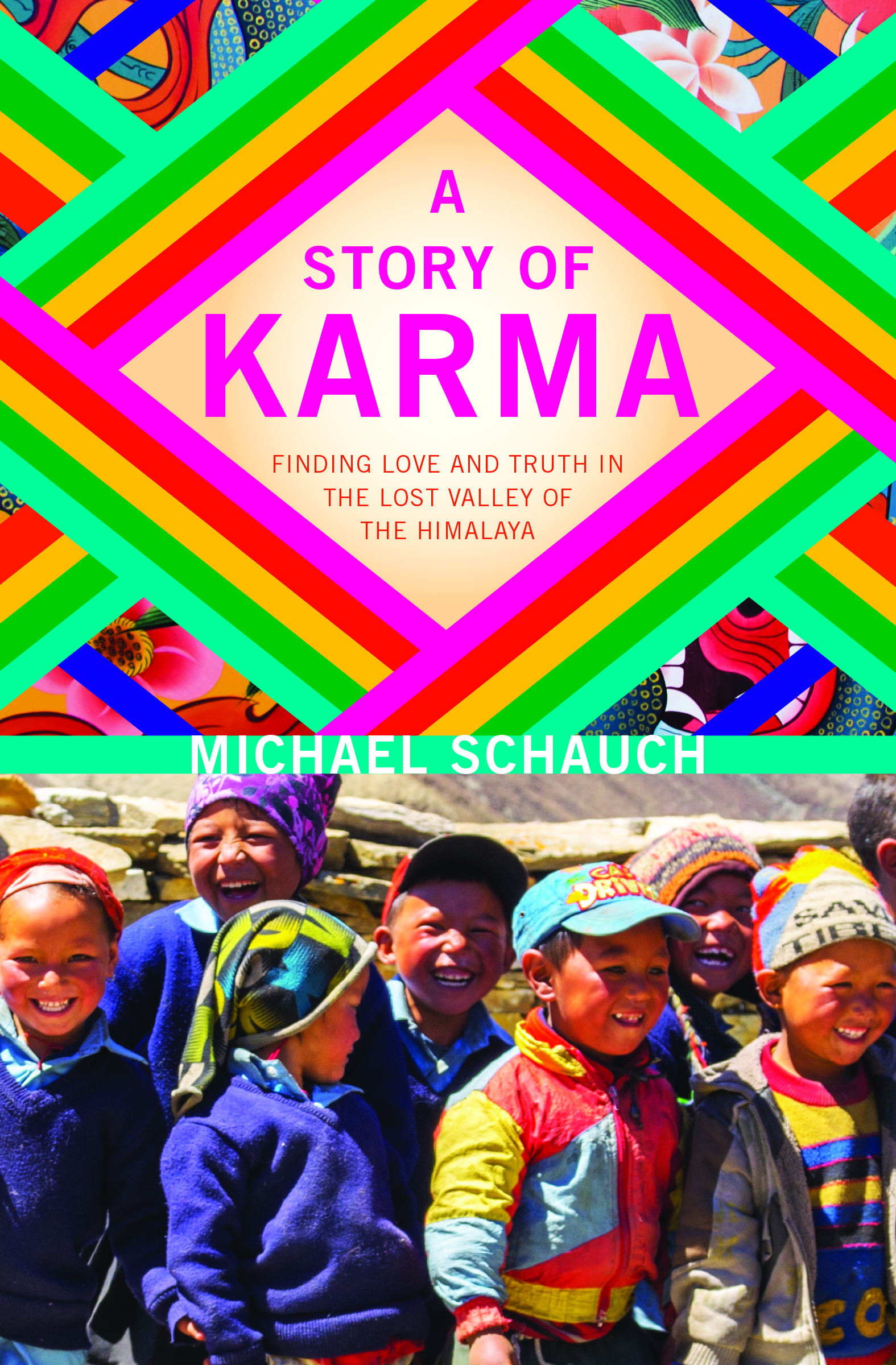 A Story of Karma - Finding Love and Truth in the Lost Valley of the Himalaya