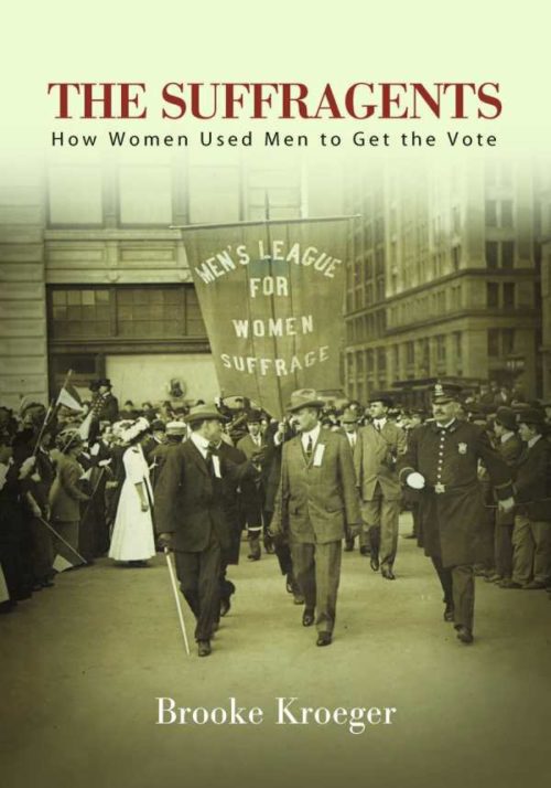 The Suffragents: How Women Used Men to Get the Vote