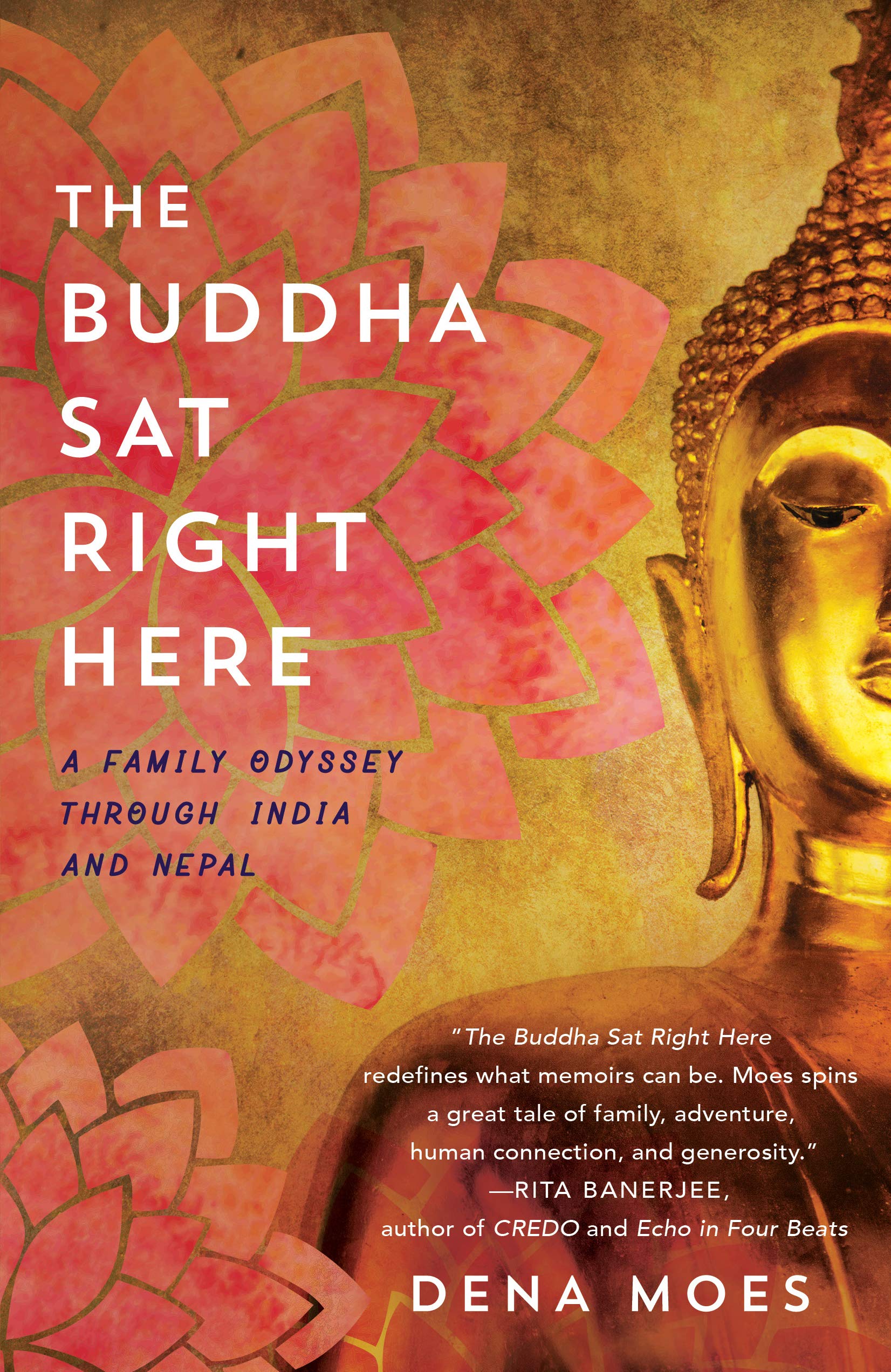 The Buddha Sat Right Here: A Family Odyssey Through India and Nepal