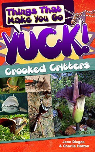 Things That Make You Go Yuck!: Crooked Critters