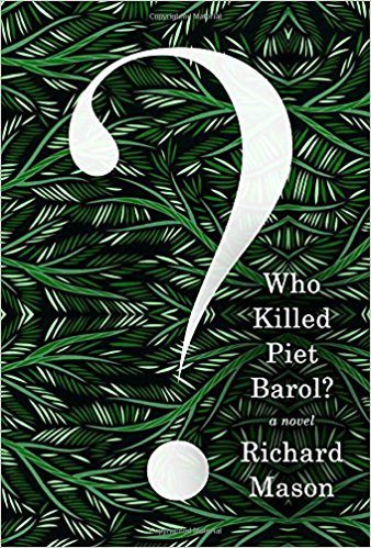 Who Killed Piet Barol?: A Novel