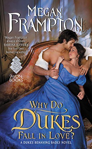 Why Do Dukes Fall in Love?: A Dukes Behaving Badly Novel
