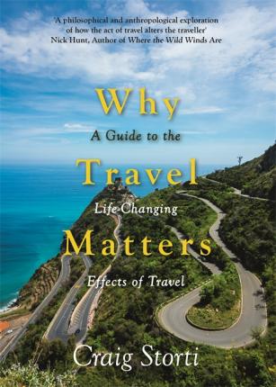 Why Travel Matters: A Guide to the Life-Changing Effects of Travel