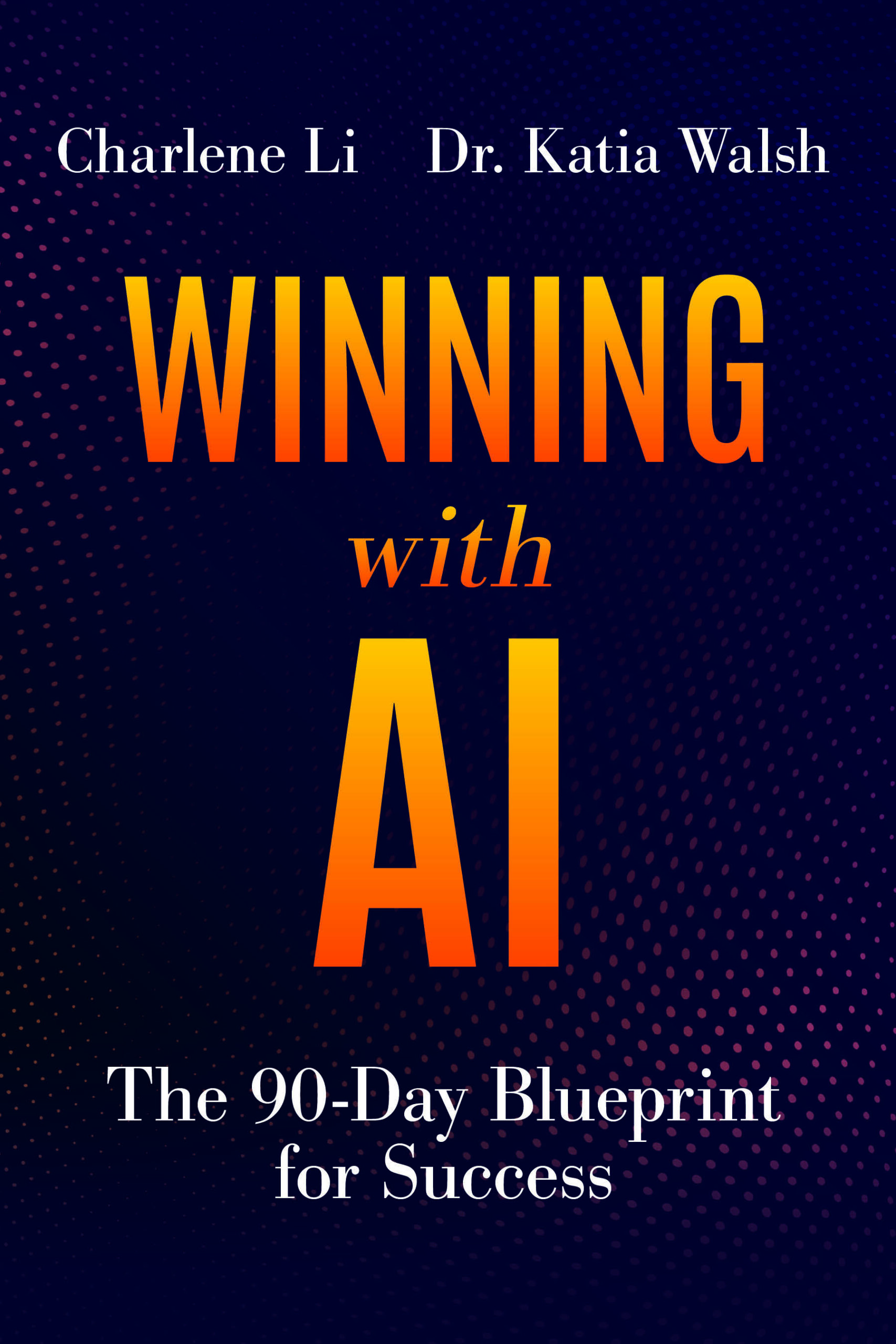 Winning with AI: The 90-Day Blueprint for Success