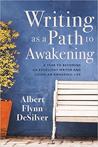 Writing as a Path to Awakening: A Year to Becoming an Excellent Writer and Living an Awakened Life